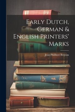 Early Dutch, German & English Printers' Marks - Berjeau, Jean Philibert