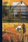 Past and Present of Appanoose County, Iowa: A Record of Settlement, Organization, Progress and Achievement; Volume 1