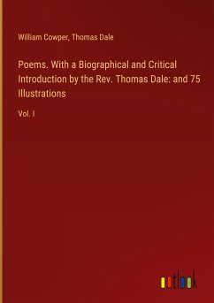 Poems. With a Biographical and Critical Introduction by the Rev. Thomas Dale: and 75 Illustrations Poems. With a Biographical and Critical Introduction by the Rev. Thomas Dale: and 75 Illustrations