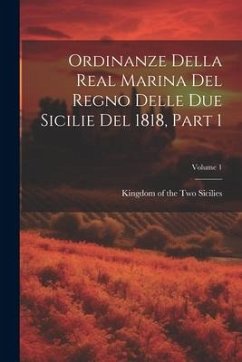 Ordinanze Della Real Marina Del Regno Delle Due Sicilie Del 1818, Part 1; Volume 1