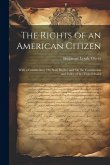 The Rights of an American Citizen: With a Commentary On State Rights, and On the Constitution and Policy of the United States