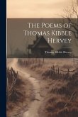 The Poems of Thomas Kibble Hervey The Poems of Thomas Kibble Hervey