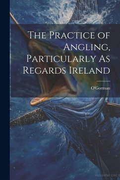 Cover The Practice of Angling, Particularly As Regards Ireland