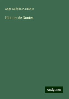 Histoire de Nantes - Guépin, Ange; Hawke, P.