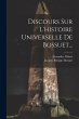 Discours Sur L'histoire Universelle De... - Bild 1