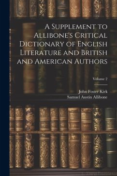 A Supplement to Allibone's Critical Dictionary of English Literature and British and American Authors; Volume 2 - Kirk, John Foster; Allibone, Samuel Austin