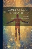 Consejos De Un Padre A Su Hijo: Imitación De Los Versos Que Mureto Escribió En Latin Para Uso De Su Sobrino...