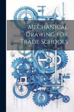 Mechanical Drawing for Trade Schools - Anonymous