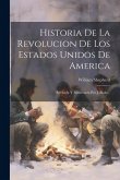 Historia De La Revolucion De Los Estados Unidos De America: Revisada Y Aumentada Por J. Blake... Historia De La Revolucion De Los Estados Unidos De America: Revisada Y Aumentada Por J. Blake...