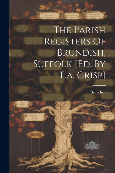 The Parish Registers Of Brundish, Suffolk [ed. By F.a. Crisp]