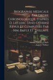 Biographie Médicale Par Ordre Chronologique, D'après D. Leclerc [And Others] Revue Et Complétée Par Mm. Bayle Et Thillaye