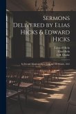 Sermons Delivered by Elias Hicks & Edward Hicks: In Friends' Meetings, New-York, in 5Th Month, 1825