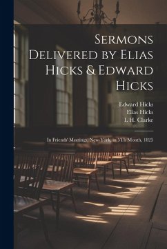 Cover Sermons Delivered by Elias Hicks & Edward Hicks: In Friends' Meetings, New-York, in 5Th Month, 1825