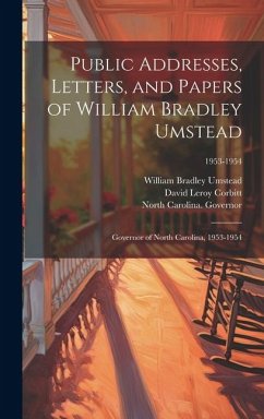 Public Addresses, Letters, and Papers of William Bradley Umstead: Governor of North Carolina, 1953-1954; 1953-1954 - Umstead, William Bradley; Corbitt, David Leroy