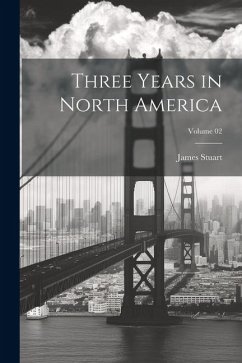 Three Years in North America; Volume 02 - Stuart, James