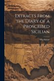 Extracts From the Diary of a Proscribed Sicilian Extracts From the Diary of a Proscribed Sicilian