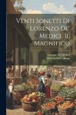 Venti Sonetti Di Lorenzo De' Medici, Il Magnifico