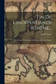 Fin De L'indépendance Bohème...: Les Premiers Habsbourgs. La Défenestration De Prague