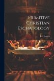 Primitive Christian Eschatology