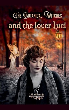 The Botanical Witches and the Lover Luci - Alkonada, J. M.