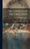 The Church of the First Days: Lectures on the Acts of the Apostles