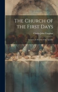 Cover The Church of the First Days: Lectures on the Acts of the Apostles
