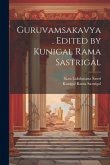 Guruvamsakavya. Edited by Kunigal Rama Sastrigal