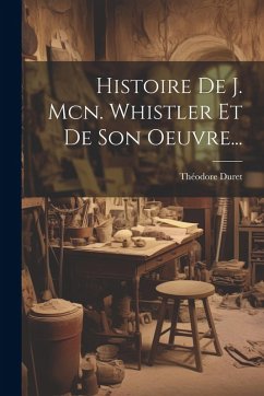 Cover Histoire De J. Mcn. Whistler Et De Son Oeuvre...