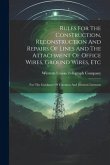 Rules For The Construction, Reconstruction And Repairs Of Lines And The Attachment Of Office Wires, Ground Wires, Etc: For The Guidance Of Foremen And