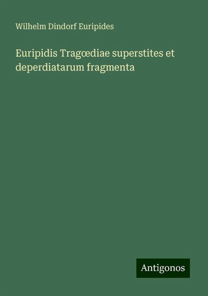 Euripidis Trag¿diae superstites et deperdiatarum fragmenta