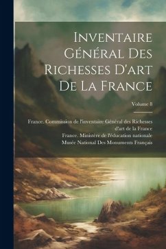 Inventaire Général Des Richesses D'art De La France; Volume 8