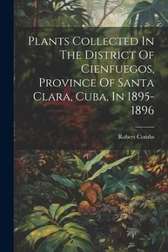 Cover Plants Collected In The District Of Cienfuegos, Province Of Santa Clara, Cuba, In 1895-1896