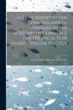 Annual Report of the Commissioner of Fisheries to the Secretary of Commerce for the Fiscal Year Ended .. Volume pt. 1, 1928