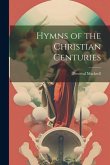 Hymns of the Christian Centuries