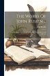 The Works Of John Ruskin ...: Fors... - Bild 1