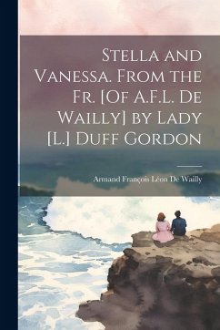 Cover Stella and Vanessa. From the Fr. [Of A.F.L. De Wailly] by Lady [L.] Duff Gordon
