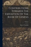 Contributions Towards The Exposition Of The Book Of Genesis; Volume 2