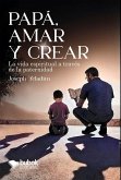 Papá, amar y crear Papá, amar y crear