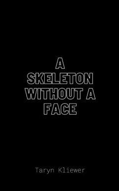 A Skeleton Without A Face - Kliewer, Taryn