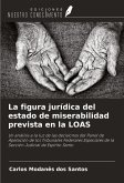 La figura jurídica del estado de miserabilidad prevista en la LOAS La figura jurídica del estado de miserabilidad prevista en la LOAS