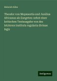 Theodor von Mopsuestia und Junilius Africanus als Exegeten: nebst einer kritischen Textausgabe von des letzteren Instituta regularia divinae legis