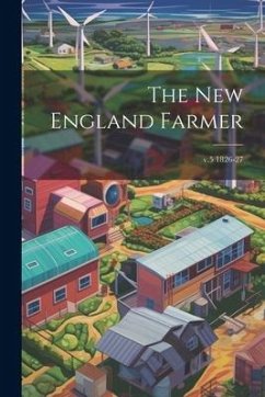 The New England Farmer; v.5 1826-27 - Anonymous