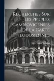 Recherches Sur Les Peuples Cambiovicenses De La Carte Theodosienne...