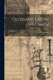 Glossarii Latini Specimen Glossarii Latini Specimen