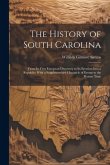 The History of South Carolina: From Its First European Discovery to Its Erection Into a Republic: With a Supplementary Chronicle of Events to the Pre