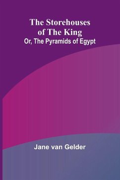 Cover The Storehouses of the King; Or, the Pyramids of Egypt