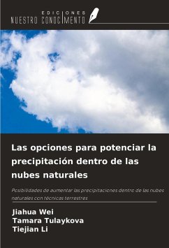 Las opciones para potenciar la precipitación dentro de las nubes naturales - Wei, Jiahua; Tulaykova, Tamara; Li, Tiejian