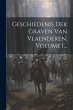 Geschiedenis Der Graven Van Vlaenderen,... - Bild 1