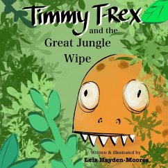 Timmy T-Rex and the Great Jungle Wipe - Hayden-Moores, Leia