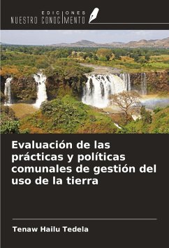 Evaluación de las prácticas y políticas comunales de gestión del uso de la tierra - Tedela, Tenaw Hailu